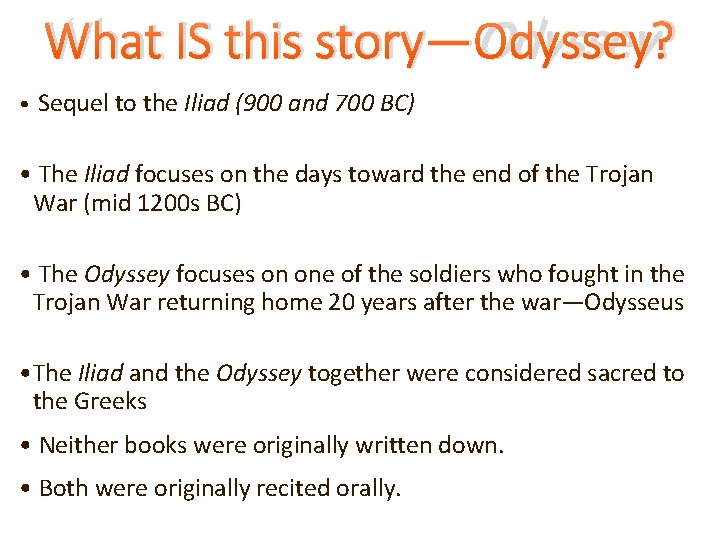 What IS this story—Odyssey? • Sequel to the Iliad (900 and 700 BC) •