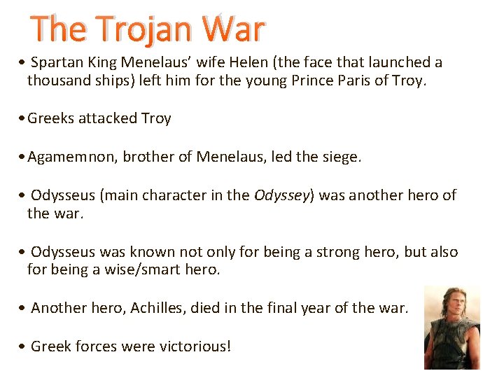 The Trojan War • Spartan King Menelaus’ wife Helen (the face that launched a