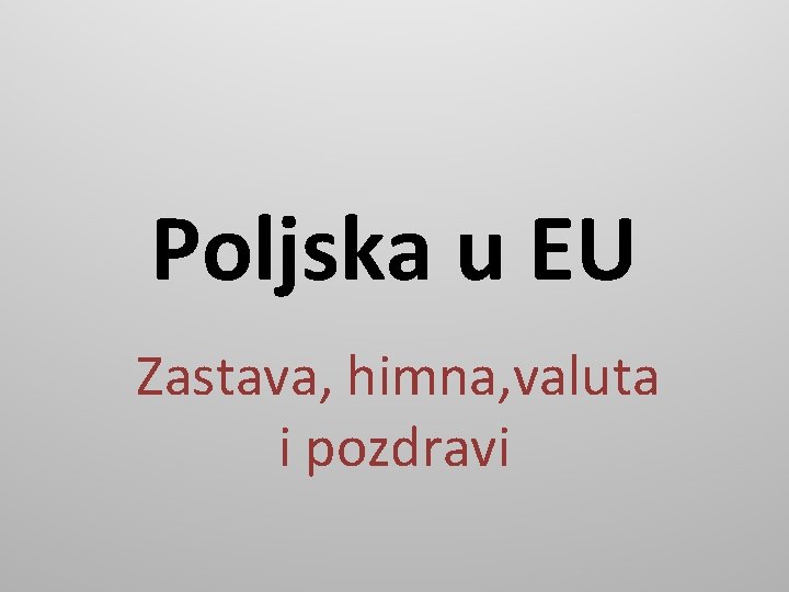 Poljska u EU Zastava, himna, valuta i pozdravi 