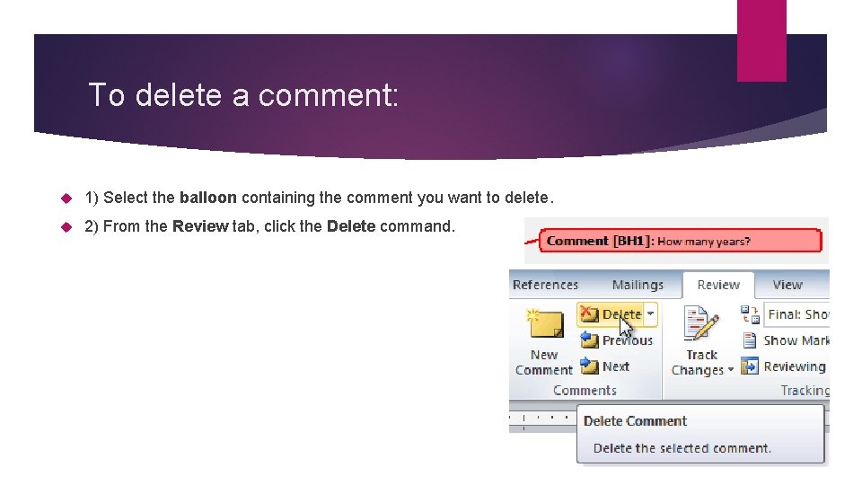 To delete a comment: 1) Select the balloon containing the comment you want to