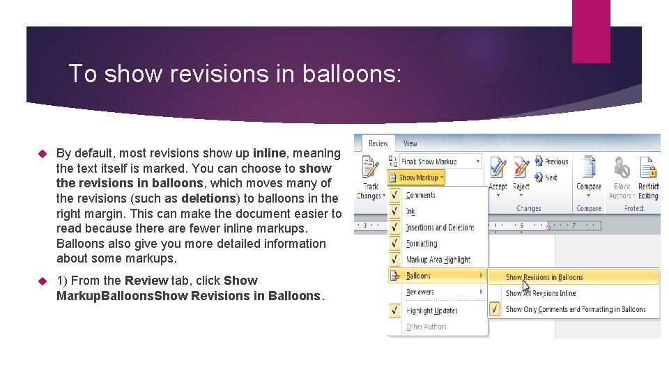 To show revisions in balloons: By default, most revisions show up inline, meaning the