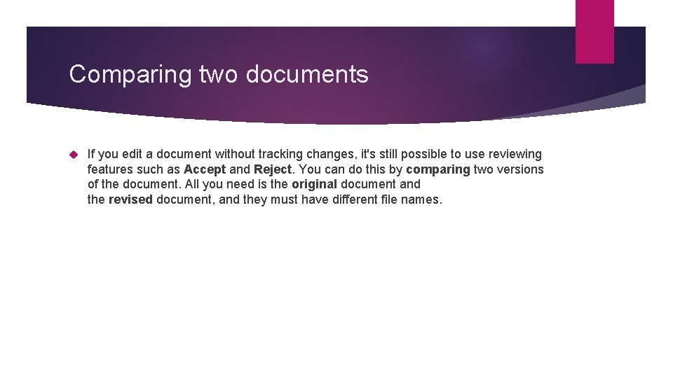 Comparing two documents If you edit a document without tracking changes, it's still possible