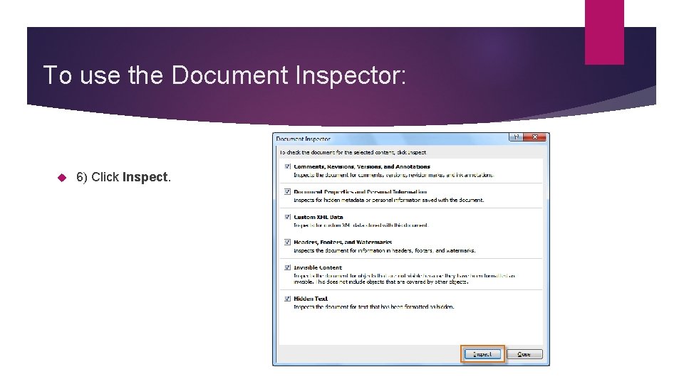To use the Document Inspector: 6) Click Inspect. To use the Document Inspector: 6) Click Inspect.