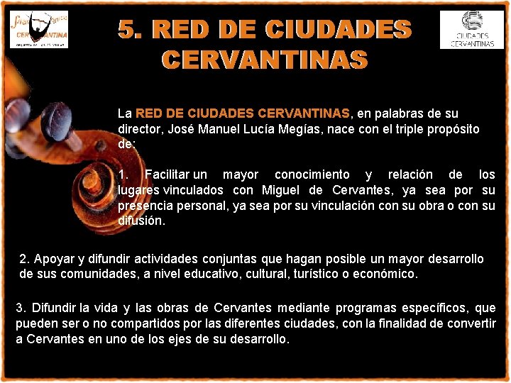 5. RED DE CIUDADES CERVANTINAS La RED DE CIUDADES CERVANTINAS, en palabras de su