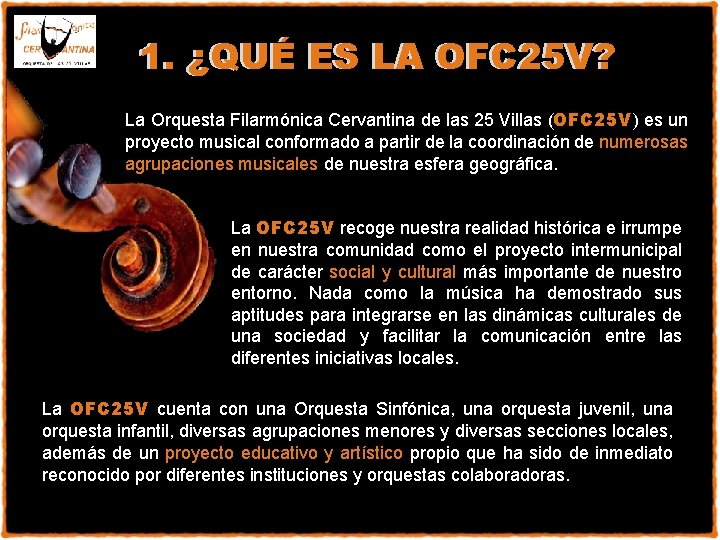 1. ¿QUÉ ES LA OFC 25 V? La Orquesta Filarmónica Cervantina de las 25