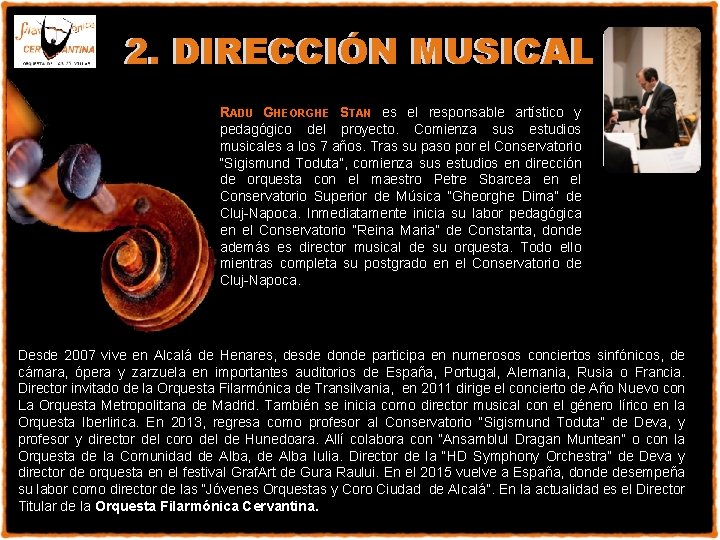 2. DIRECCIÓN MUSICAL RADU GHEORGHE STAN es el responsable artístico y pedagógico del proyecto.