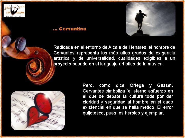 … Cervantina Radicada en el entorno de Alcalá de Henares, el nombre de Cervantes