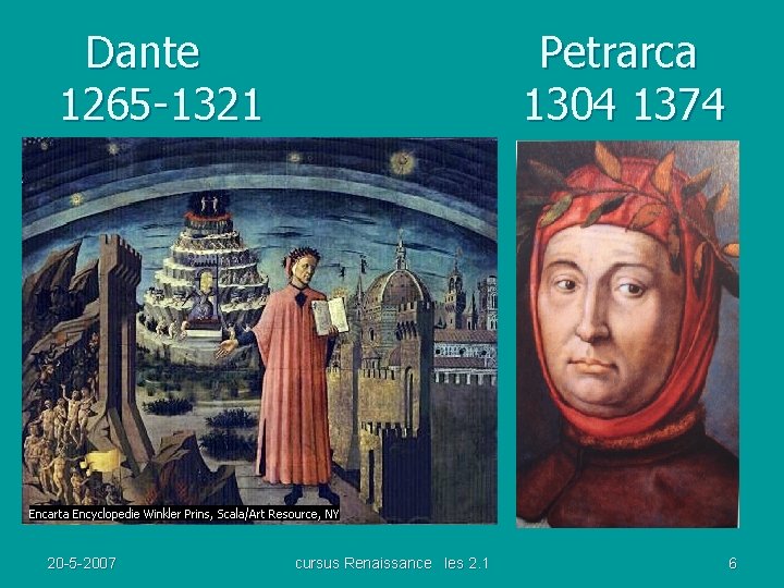 Dante 1265 -1321 20 -5 -2007 Petrarca 1304 1374 cursus Renaissance les 2. 1