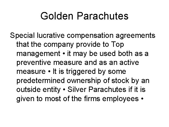 Golden Parachutes Special lucrative compensation agreements that the company provide to Top management •