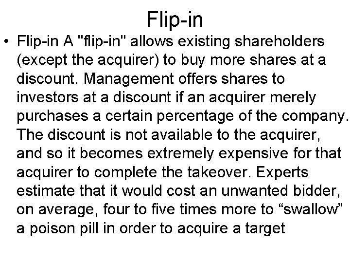 Flip-in • Flip-in A "flip-in" allows existing shareholders (except the acquirer) to buy more Flip-in • Flip-in A "flip-in" allows existing shareholders (except the acquirer) to buy more