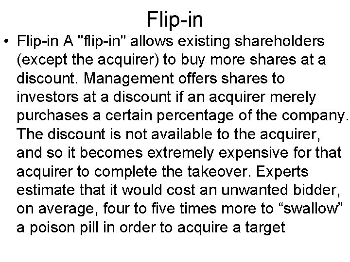 Flip-in • Flip-in A "flip-in" allows existing shareholders (except the acquirer) to buy more