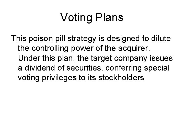 Voting Plans This poison pill strategy is designed to dilute the controlling power of