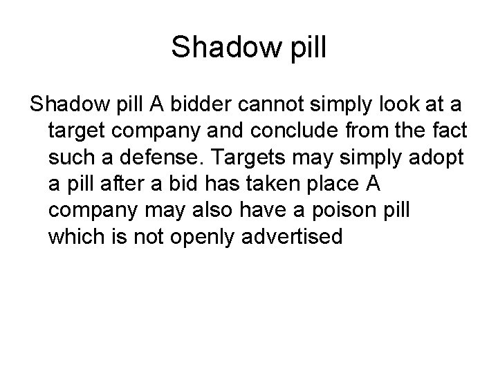 Shadow pill A bidder cannot simply look at a target company and conclude from