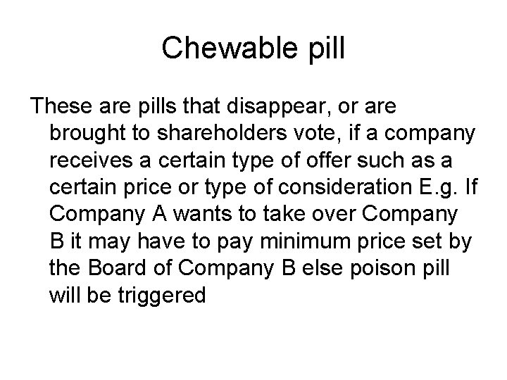 Chewable pill These are pills that disappear, or are brought to shareholders vote, if