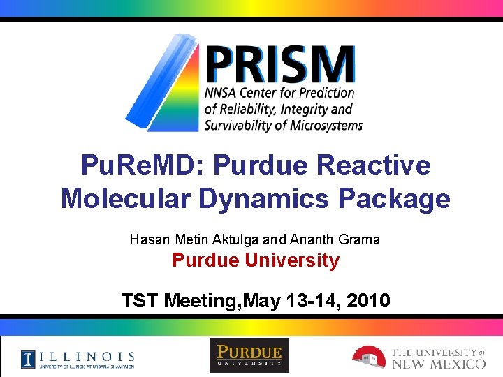 Pu. Re. MD: Purdue Reactive Molecular Dynamics Package Hasan Metin Aktulga and Ananth Grama