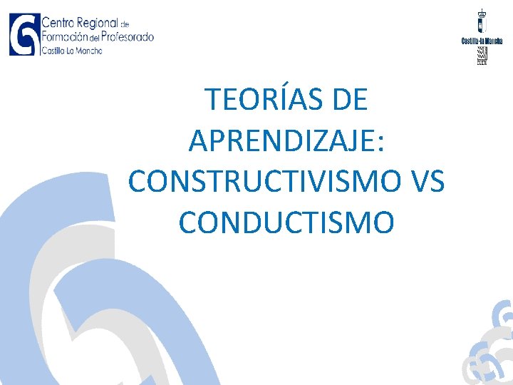 TEORÍAS DE APRENDIZAJE: CONSTRUCTIVISMO VS CONDUCTISMO 