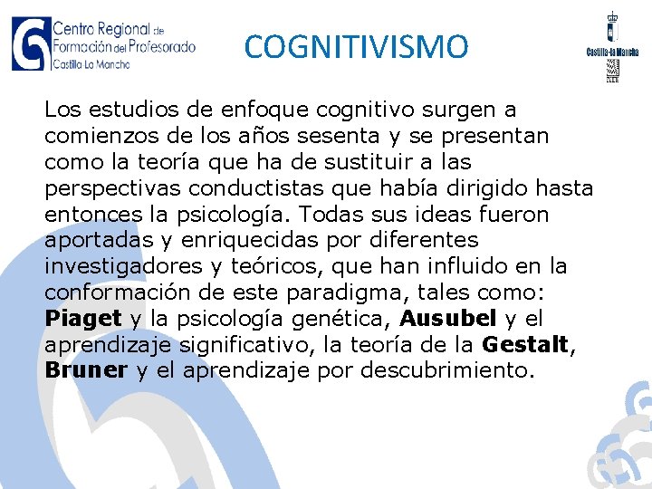 COGNITIVISMO Los estudios de enfoque cognitivo surgen a comienzos de los años sesenta y