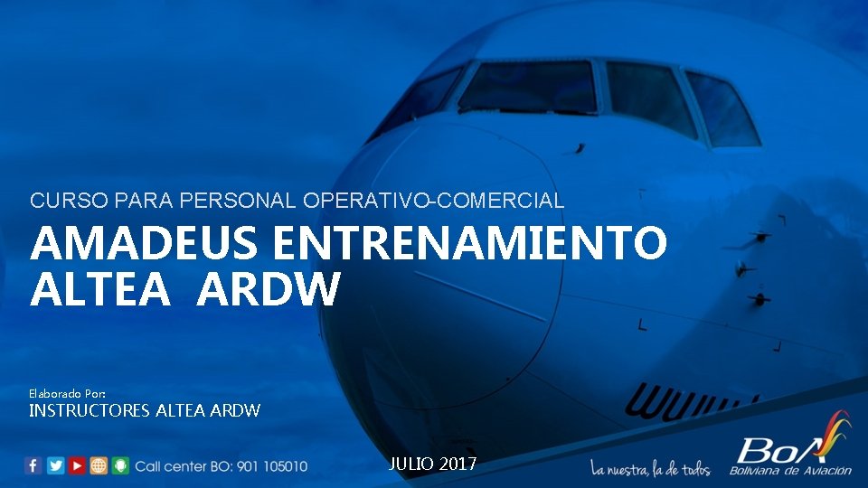 CURSO PARA PERSONAL OPERATIVO-COMERCIAL AMADEUS ENTRENAMIENTO ALTEA ARDW Elaborado Por: INSTRUCTORES ALTEA ARDW JULIO