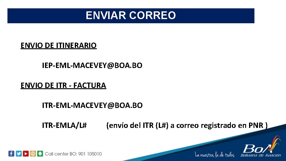 ENVIAR CORREO ENVIO DE ITINERARIO IEP-EML-MACEVEY@BOA. BO ENVIO DE ITR - FACTURA ITR-EML-MACEVEY@BOA. BO