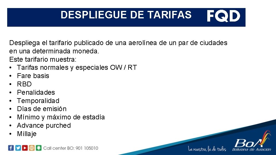 DESPLIEGUE DE TARIFAS FQD Despliega el tarifario publicado de una aerolínea de un par