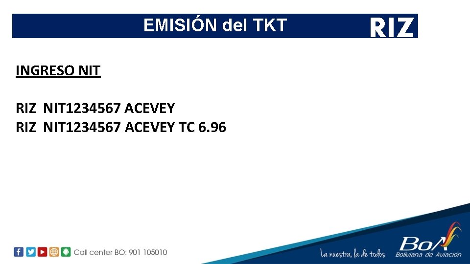 EMISIÓN del TKT INGRESO NIT RIZ NIT 1234567 ACEVEY TC 6. 96 RIZ 