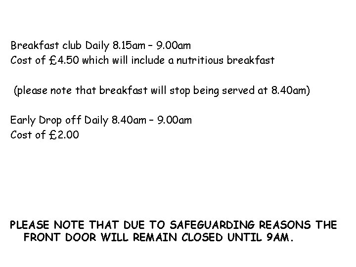 Breakfast club Daily 8. 15 am – 9. 00 am Cost of £ 4.