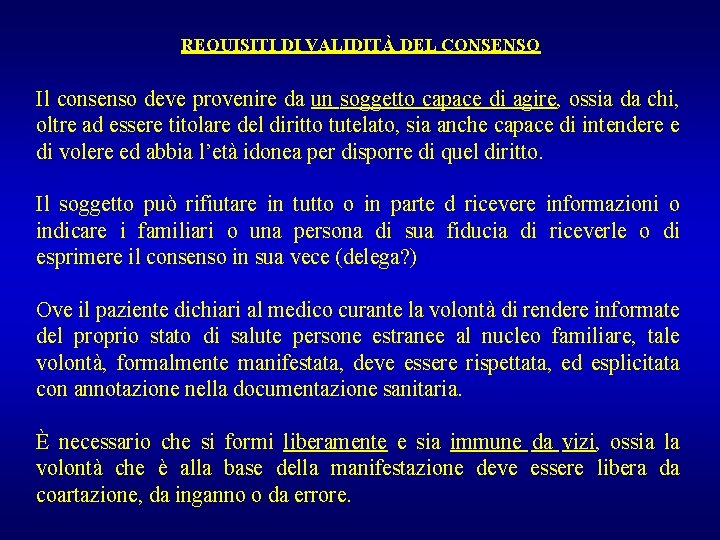 REQUISITI DI VALIDITÀ DEL CONSENSO Il consenso deve provenire da un soggetto capace di