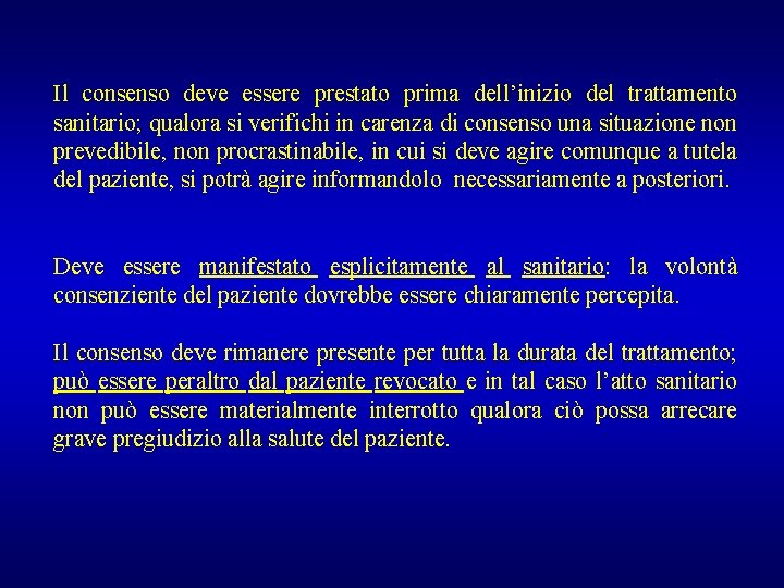 Il consenso deve essere prestato prima dell’inizio del trattamento sanitario; qualora si verifichi in