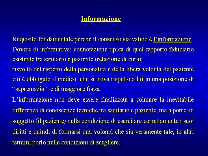 Informazione Requisito fondamentale perchè il consenso sia valido è l’informazione. Dovere di informativa: connotazione