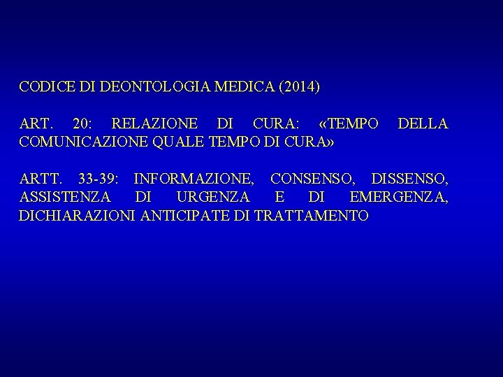 CODICE DI DEONTOLOGIA MEDICA (2014) ART. 20: RELAZIONE DI CURA: «TEMPO COMUNICAZIONE QUALE TEMPO