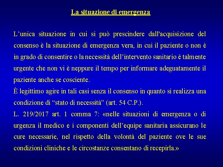 La situazione di emergenza L’unica situazione in cui si può prescindere dall'acquisizione del consenso