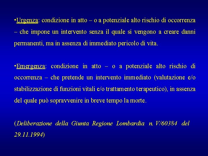  • Urgenza: condizione in atto – o a potenziale alto rischio di occorrenza