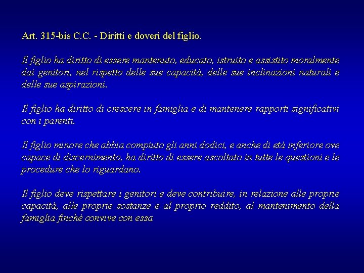 Art. 315 -bis C. C. - Diritti e doveri del figlio. Il figlio ha