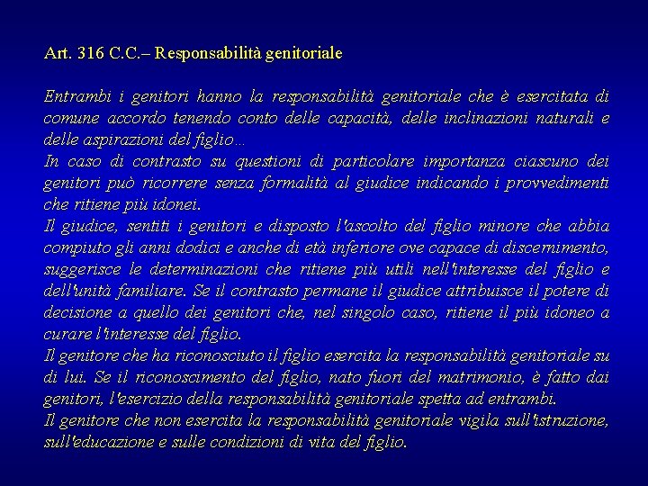 Art. 316 C. C. – Responsabilità genitoriale Entrambi i genitori hanno la responsabilità genitoriale