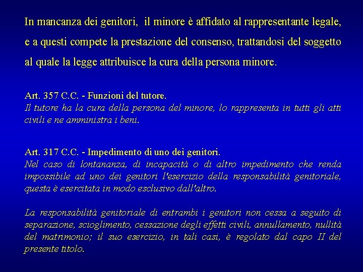 In mancanza dei genitori, il minore è affidato al rappresentante legale, e a questi