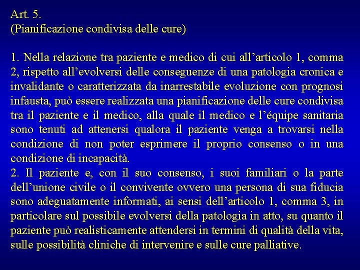 Art. 5. (Pianificazione condivisa delle cure) 1. Nella relazione tra paziente e medico di