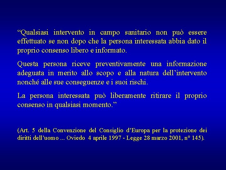 “Qualsiasi intervento in campo sanitario non può essere effettuato se non dopo che la