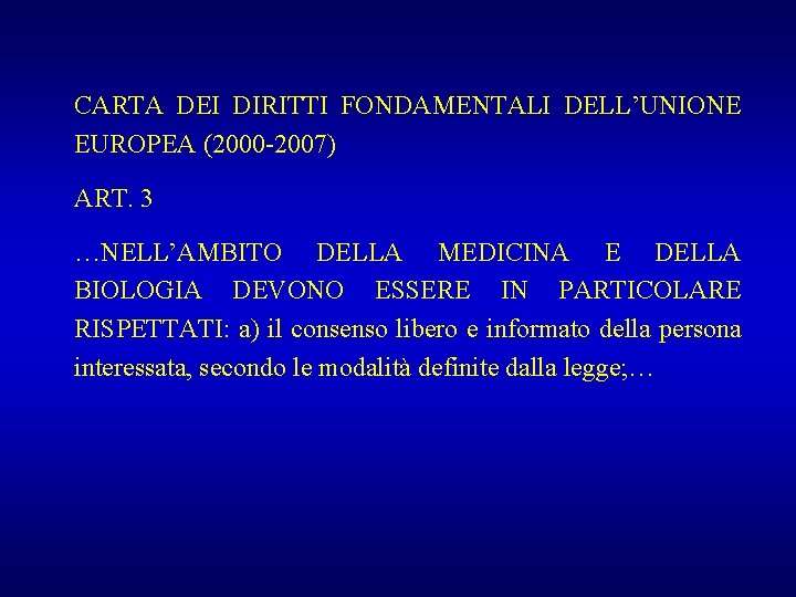 CARTA DEI DIRITTI FONDAMENTALI DELL’UNIONE EUROPEA (2000 -2007) ART. 3 …NELL’AMBITO DELLA MEDICINA E