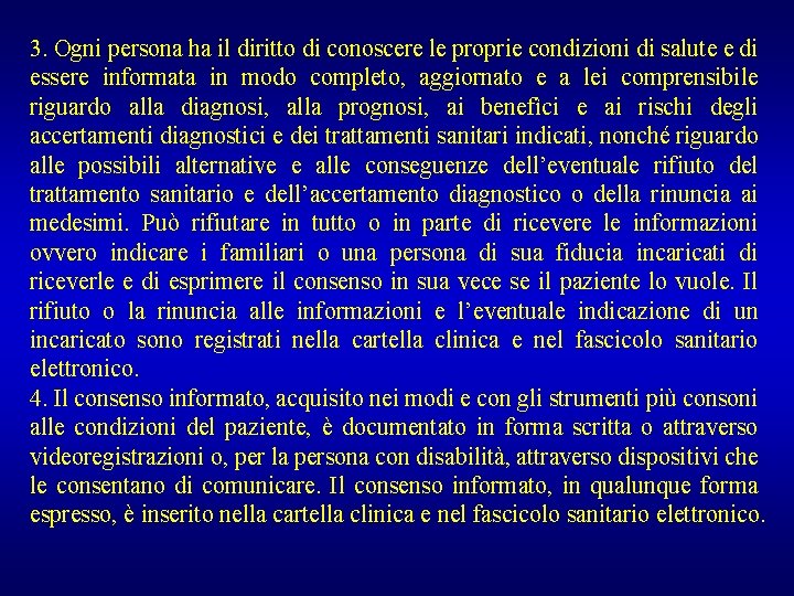 3. Ogni persona ha il diritto di conoscere le proprie condizioni di salute e