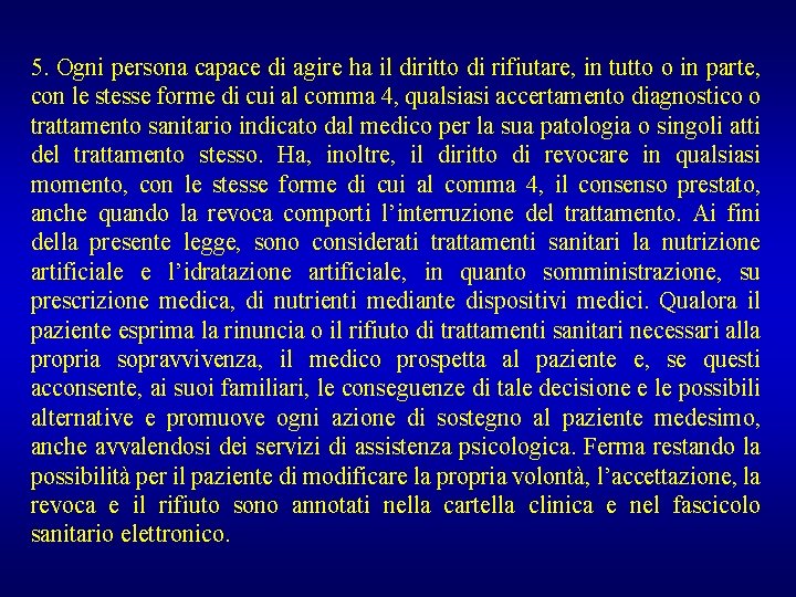 5. Ogni persona capace di agire ha il diritto di rifiutare, in tutto o