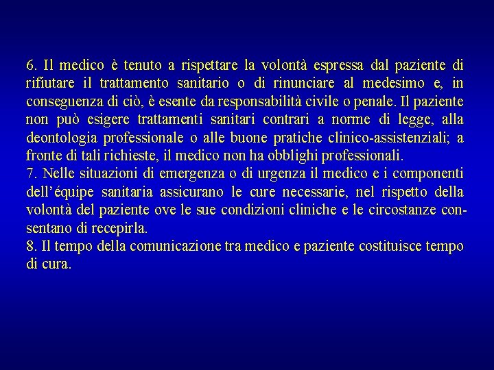 6. Il medico è tenuto a rispettare la volontà espressa dal paziente di rifiutare