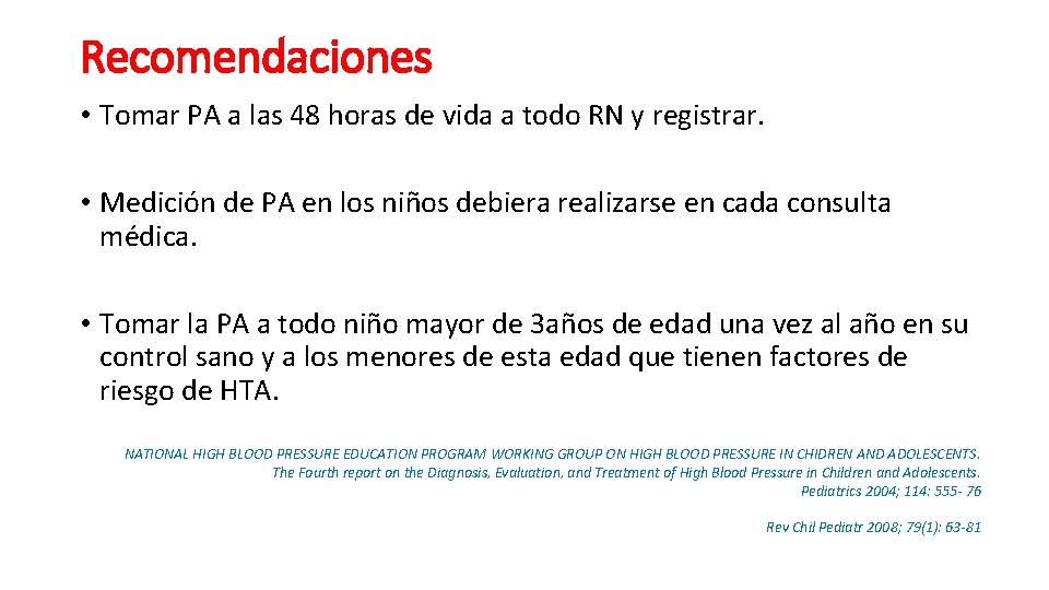 Recomendaciones • Tomar PA a las 48 horas de vida a todo RN y