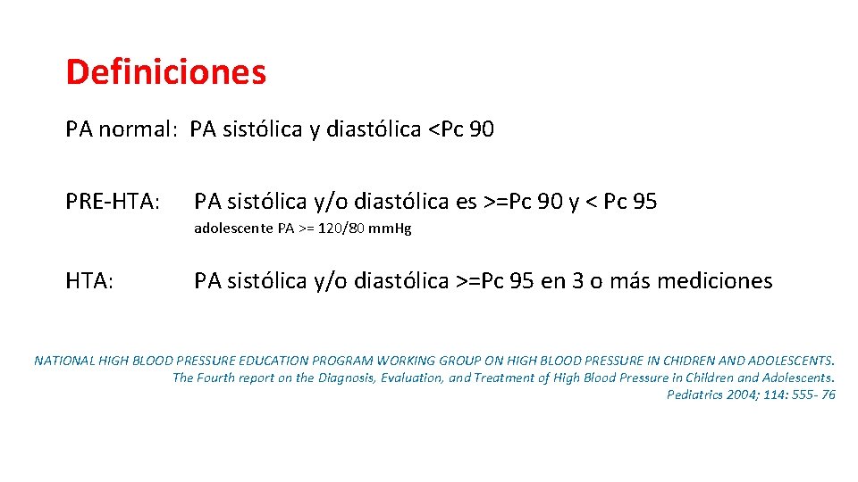 Definiciones PA normal: PA sistólica y diastólica <Pc 90 PRE-HTA: PA sistólica y/o diastólica