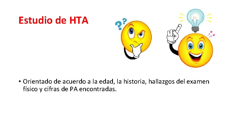 Estudio de HTA • Orientado de acuerdo a la edad, la historia, hallazgos del