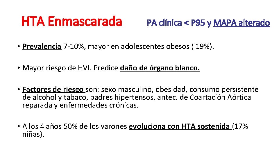 HTA Enmascarada PA clínica < P 95 y MAPA alterado • Prevalencia 7 -10%,