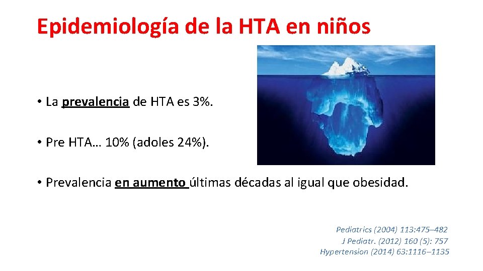 Epidemiología de la HTA en niños • La prevalencia de HTA es 3%. •