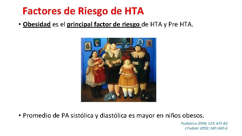 Factores de Riesgo de HTA • Obesidad es el principal factor de riesgo de