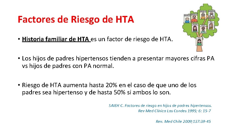 Factores de Riesgo de HTA • Historia familiar de HTA es un factor de