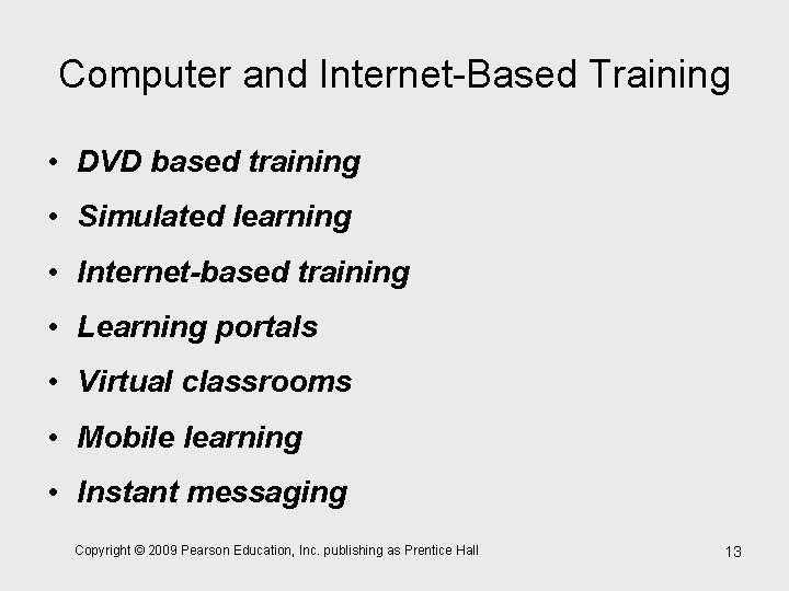 Computer and Internet-Based Training • DVD based training • Simulated learning • Internet-based training