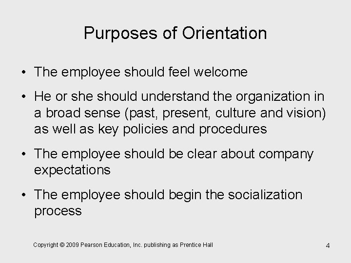 Purposes of Orientation • The employee should feel welcome • He or she should